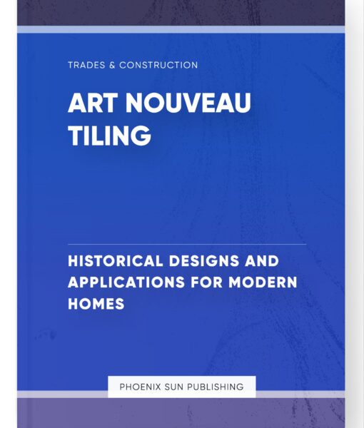 Art Nouveau Tiling – Historical Designs and Applications for Modern Homes