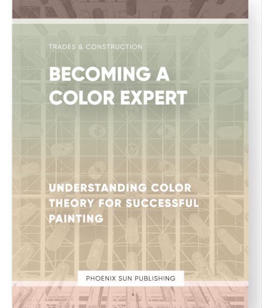 Becoming a Color Expert – Understanding Color Theory for Successful Painting