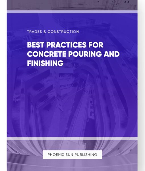 Best Practices for Concrete Pouring and Finishing