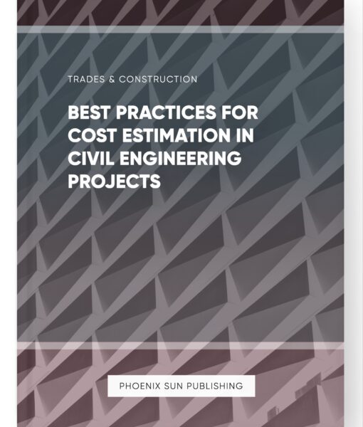 Best Practices for Cost Estimation in Civil Engineering Projects