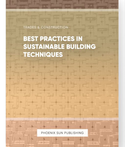 Best Practices in Sustainable Building Techniques