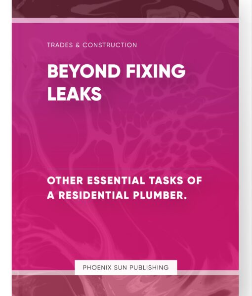 Beyond Fixing Leaks – Other Essential Tasks of a Residential Plumber.