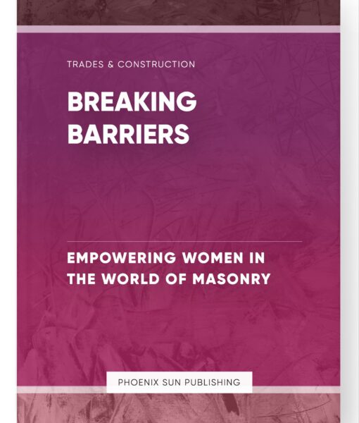 Breaking Barriers – Empowering Women in the World of Masonry