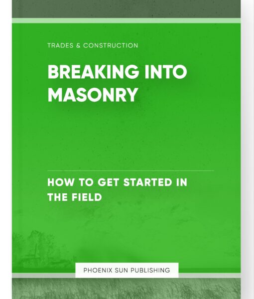 Breaking into Masonry – How to Get Started in the Field