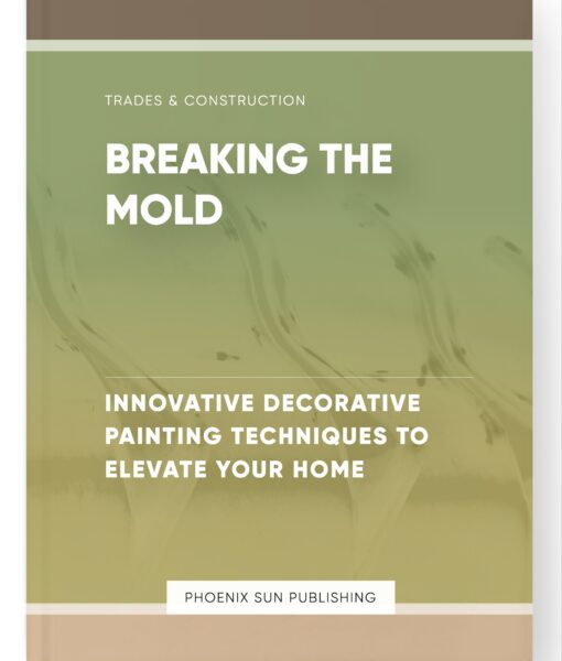 Breaking the Mold – Innovative Decorative Painting Techniques to Elevate Your Home