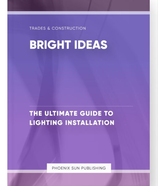 Bright Ideas – The Ultimate Guide to Lighting Installation