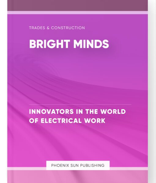 Bright Minds – Innovators in the World of Electrical Work