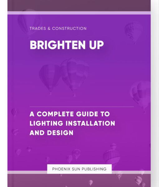 Brighten Up – A Complete Guide to Lighting Installation and Design