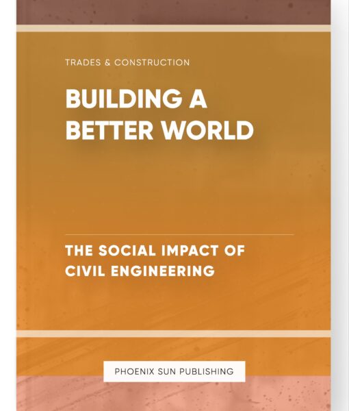 Building a Better World – The Social Impact of Civil Engineering