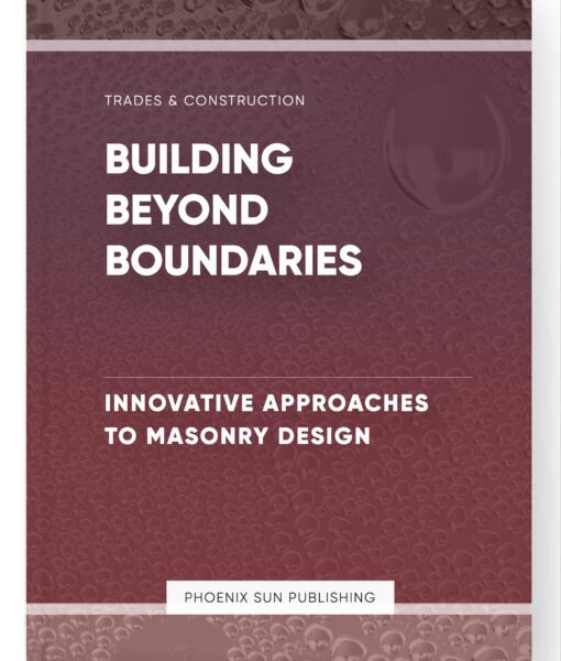 Building Beyond Boundaries – Innovative Approaches to Masonry Design