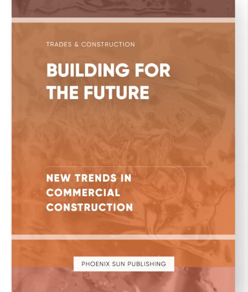 Building for the Future – New Trends in Commercial Construction