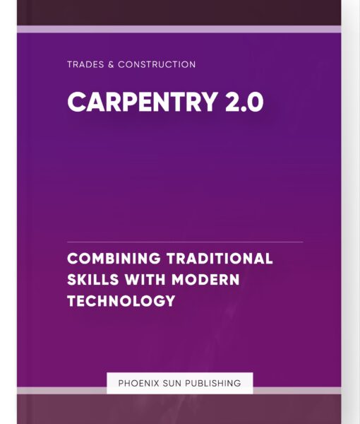 Carpentry 2.0 – Combining Traditional Skills with Modern Technology