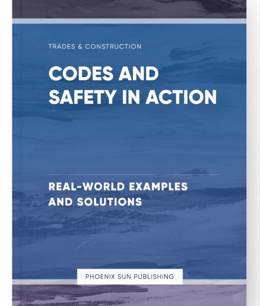 Codes and Safety in Action – Real-World Examples and Solutions