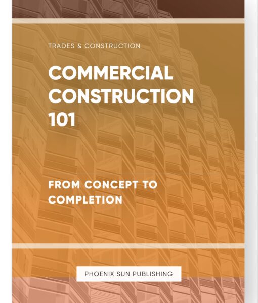 Commercial Construction 101 – From Concept to Completion