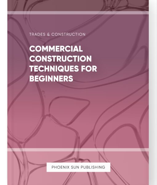 Commercial Construction Techniques for Beginners