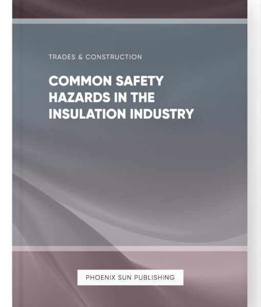 Common Safety Hazards in the Insulation Industry