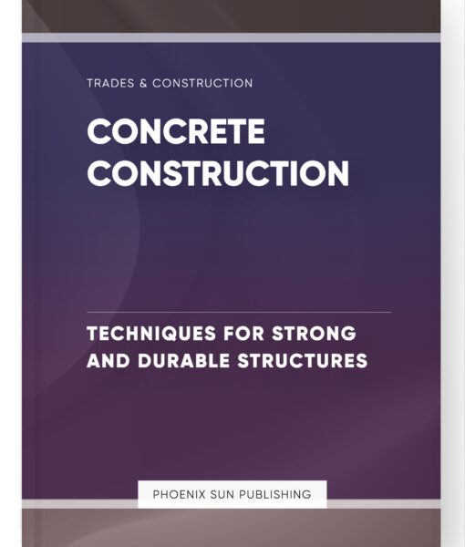 Concrete Construction – Techniques for Strong and Durable Structures