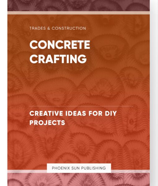 Concrete Crafting – Creative Ideas for DIY Projects