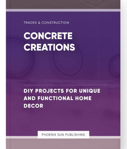 Concrete Creations – DIY Projects for Unique and Functional Home Decor