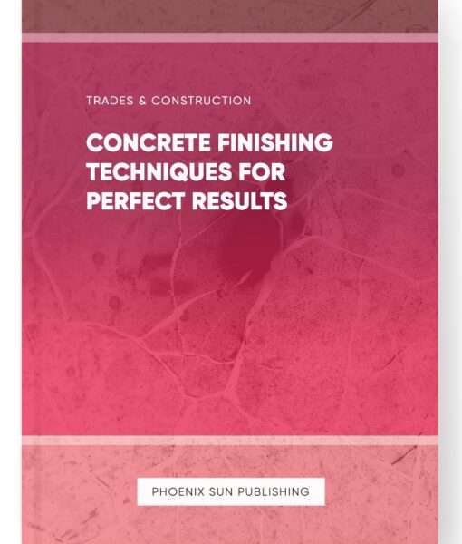 Concrete Finishing Techniques for Perfect Results