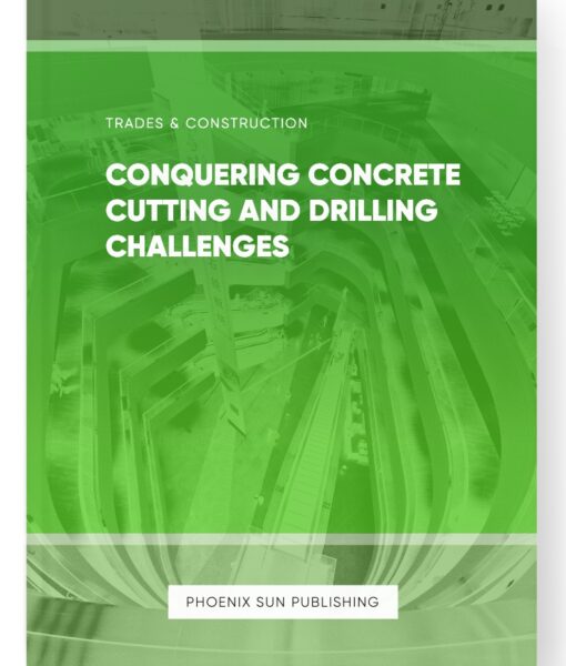 Conquering Concrete Cutting and Drilling Challenges