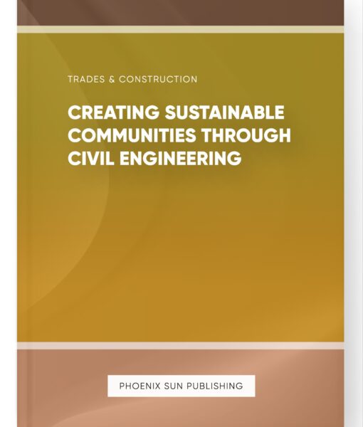 Creating Sustainable Communities through Civil Engineering