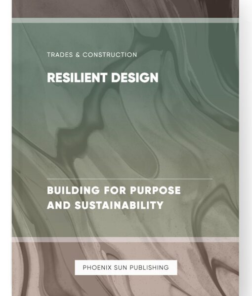 Resilient Design – Building for Purpose and Sustainability