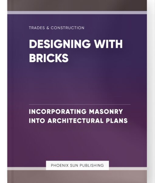 Designing with Bricks – Incorporating Masonry into Architectural Plans