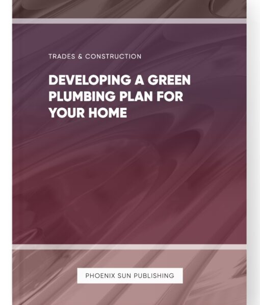 Developing a Green Plumbing Plan for Your Home