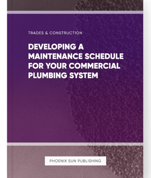 Developing a Maintenance Schedule for Your Commercial Plumbing System