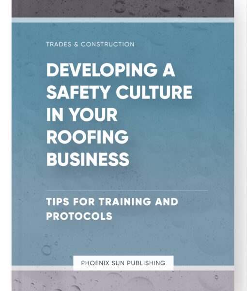 Developing a Safety Culture in Your Roofing Business – Tips for Training and Protocols