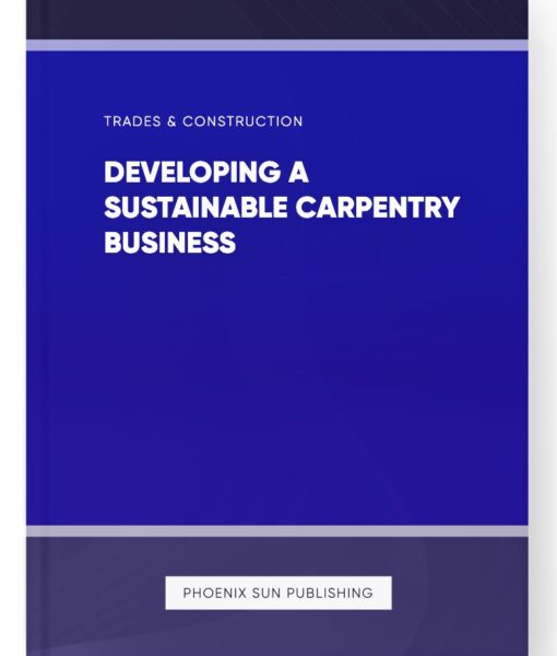 Developing a Sustainable Carpentry Business