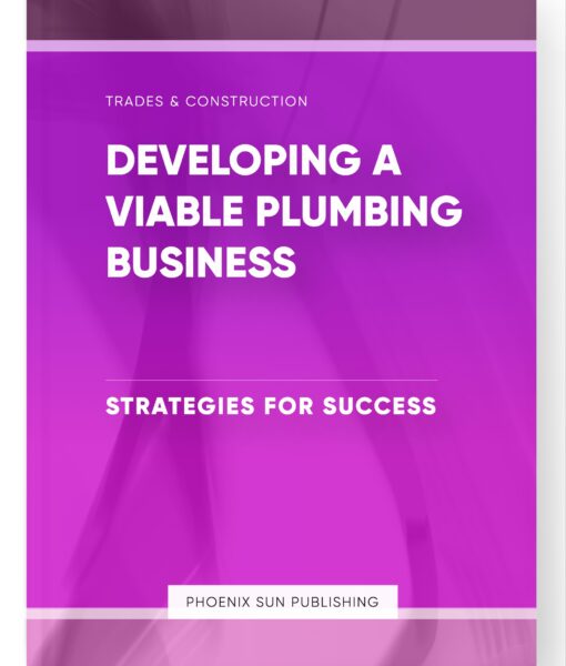 Developing a Viable Plumbing Business – Strategies for Success