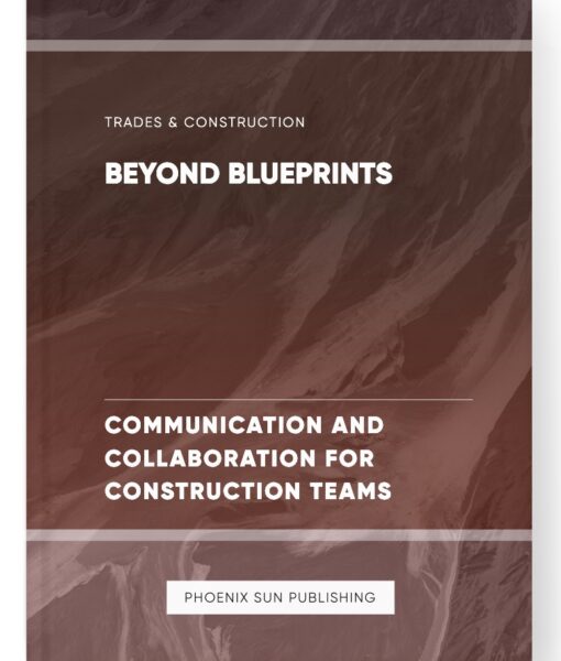 Beyond Blueprints – Communication and Collaboration for Construction Teams