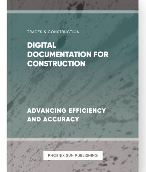 Digital Documentation for Construction – Advancing Efficiency and Accuracy