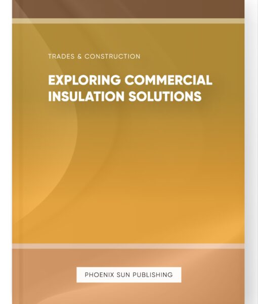 Exploring Commercial Insulation Solutions