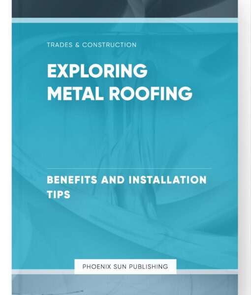 Exploring Metal Roofing – Benefits and Installation Tips