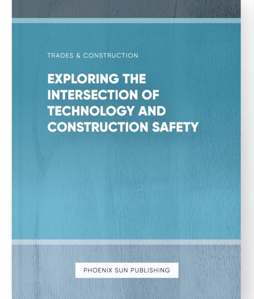 Exploring the Intersection of Technology and Construction Safety