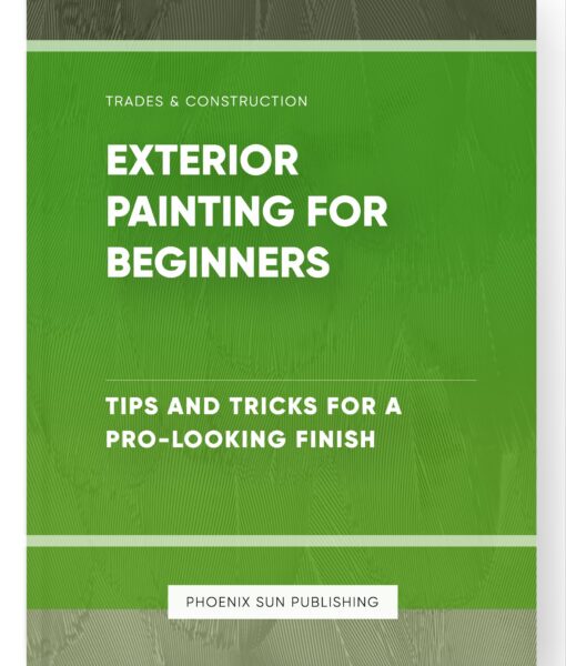 Exterior Painting for Beginners – Tips and Tricks for a Pro-Looking Finish