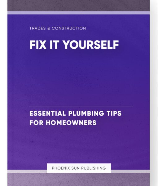 Fix it Yourself – Essential Plumbing Tips for Homeowners