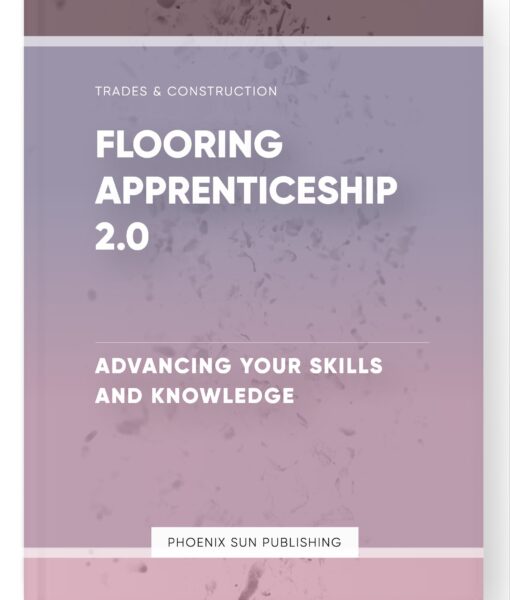 Flooring Apprenticeship 2.0 – Advancing Your Skills and Knowledge