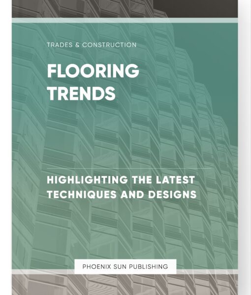 Flooring Trends – Highlighting the Latest Techniques and Designs