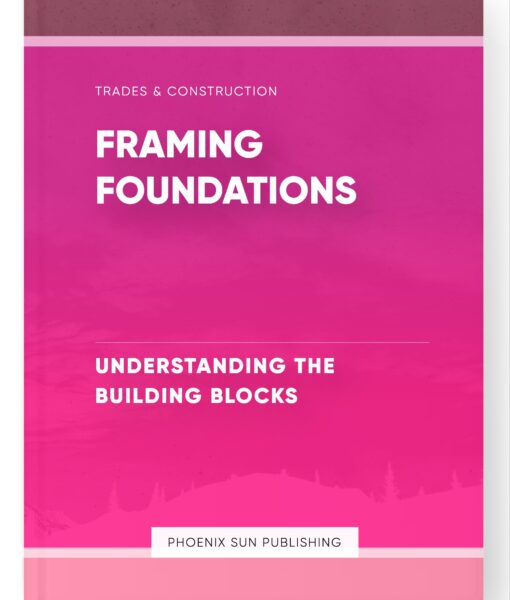 Framing Foundations – Understanding the Building Blocks