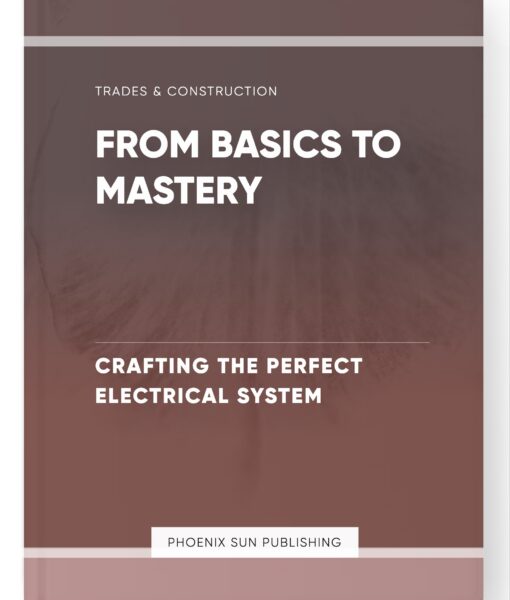 From Basics to Mastery – Crafting the Perfect Electrical System