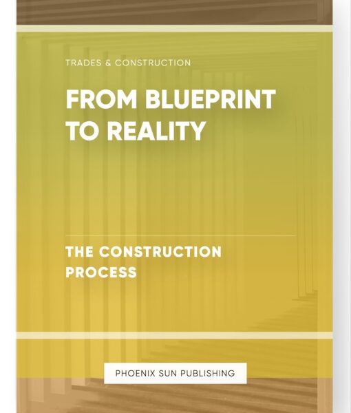 From Blueprint to Reality – The Construction Process