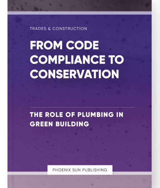 From Code Compliance to Conservation – The Role of Plumbing in Green Building