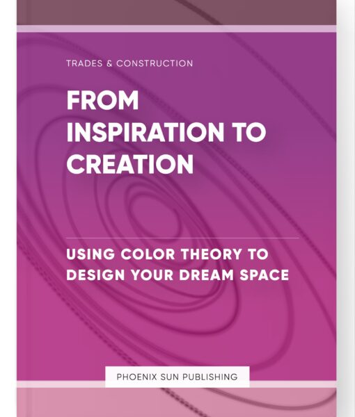 From Inspiration to Creation – Using Color Theory to Design Your Dream Space