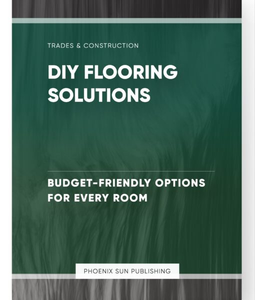 DIY Flooring Solutions – Budget-Friendly Options for Every Room