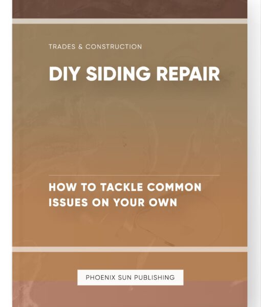 DIY Siding Repair – How to Tackle Common Issues on Your Own