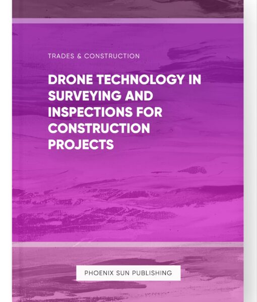 Drone Technology in Surveying and Inspections for Construction Projects